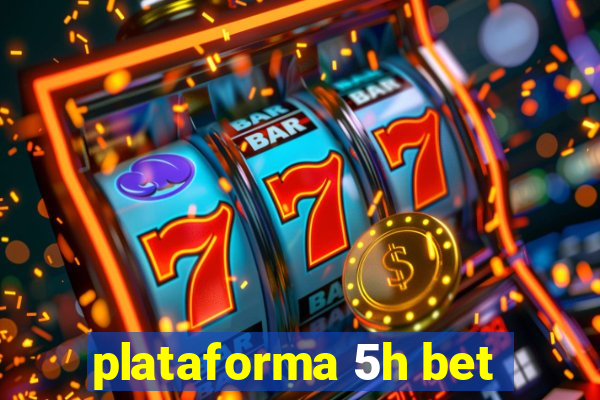 plataforma 5h bet